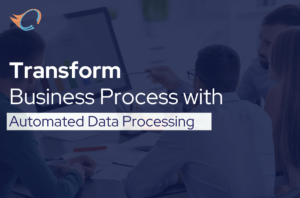 How Automated Data Processing Can Transform Your Business Operations